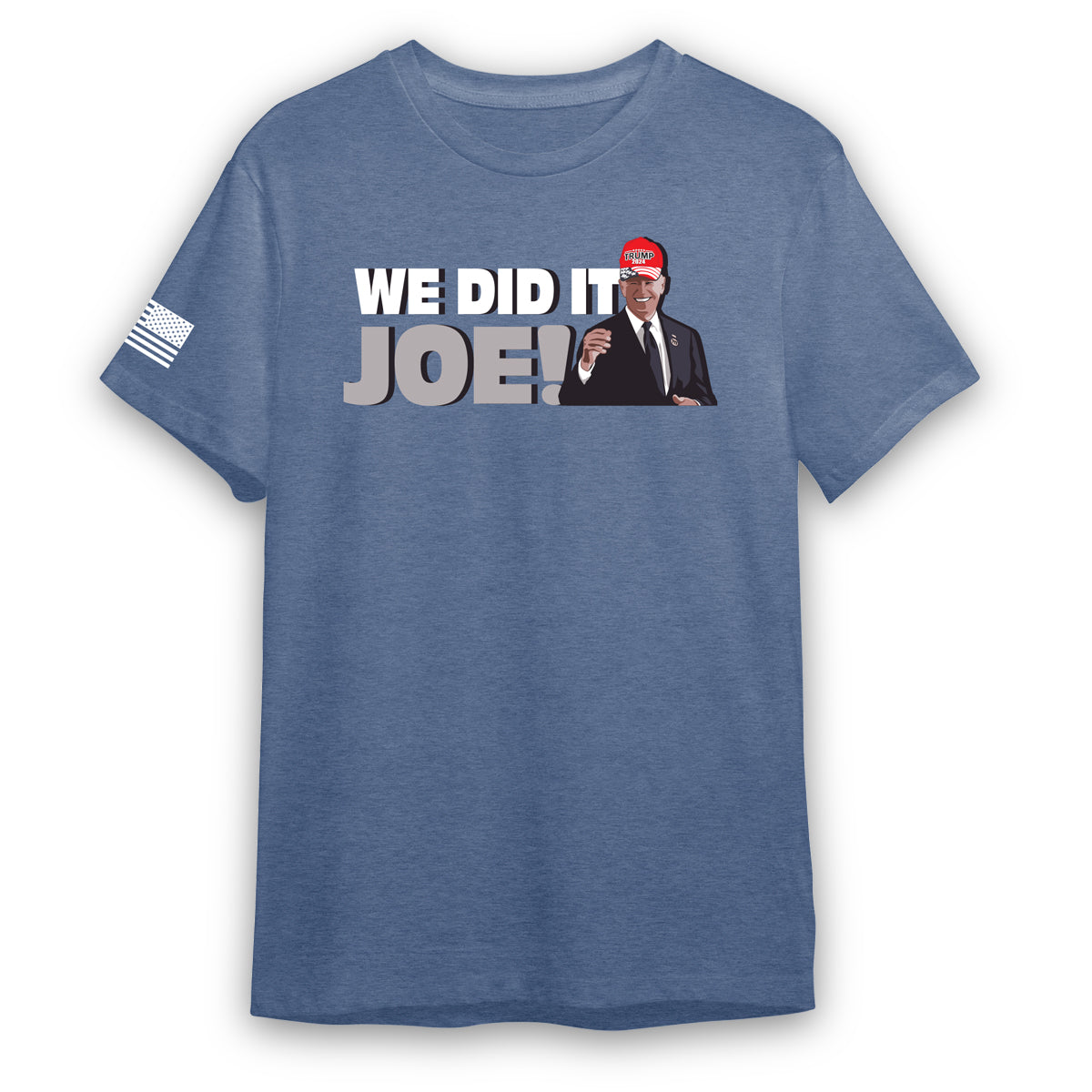 We Did It Joe Shirt