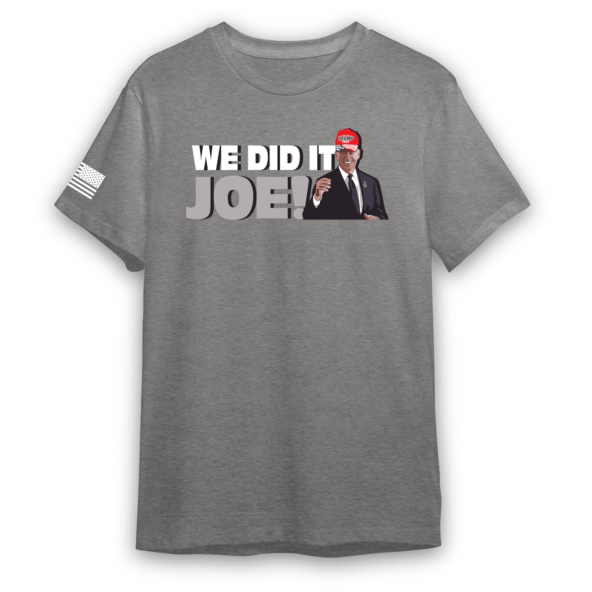 We Did It Joe Shirt