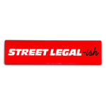 Street Legal-ish Sticker