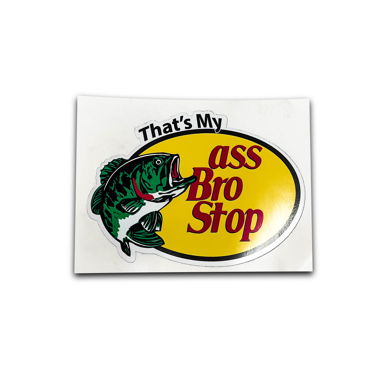 That's My A$$ Bro Sticker